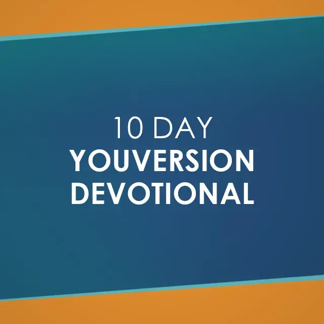 10 Day Youversion Devotional