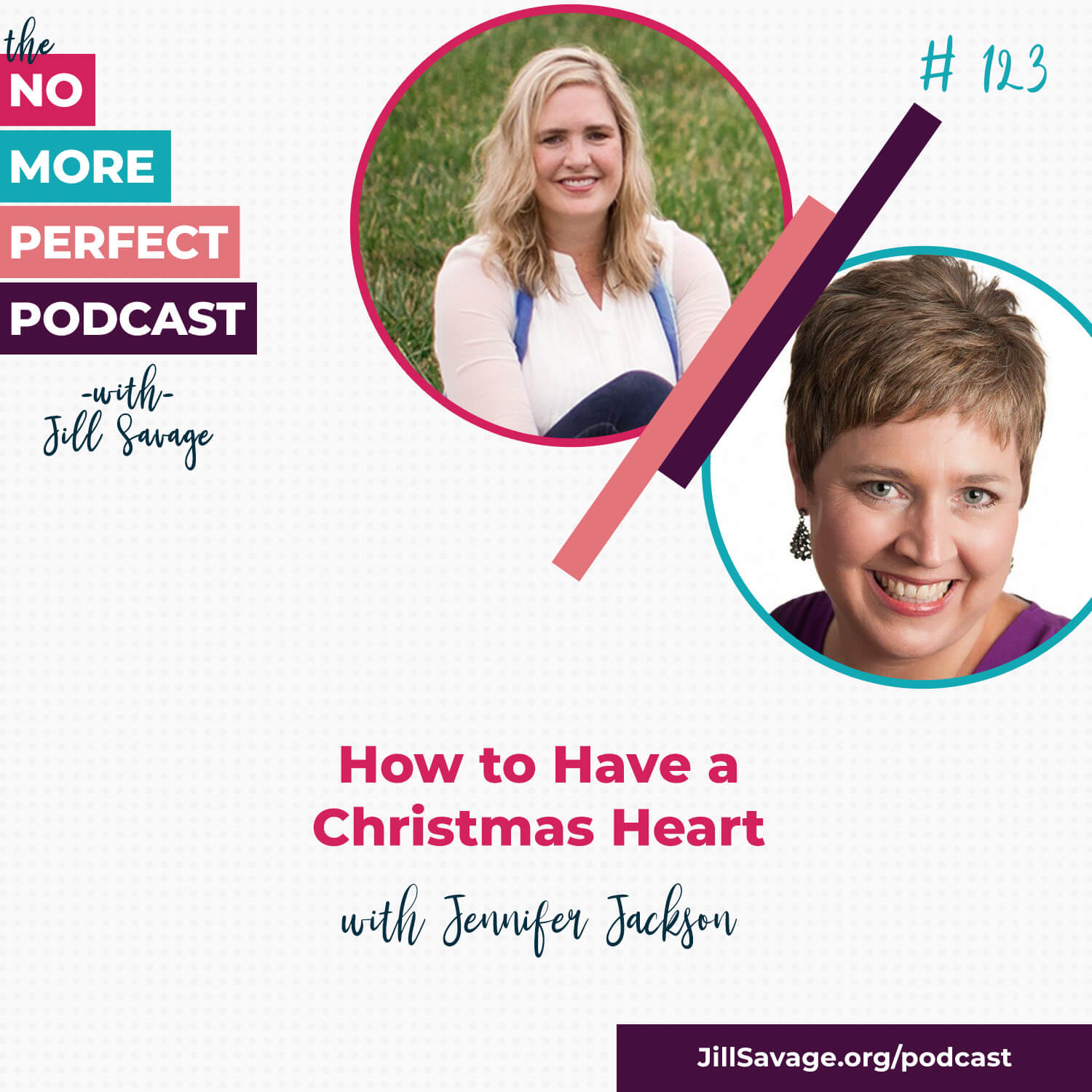 How to Have a Christmas Heart with Jennifer Jackson | Episode 123