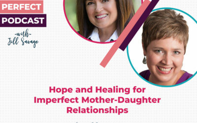 Hope and Healing for Imperfect Mother-Daughter Relationships with Debbie Alsdorf  | Episode 125
