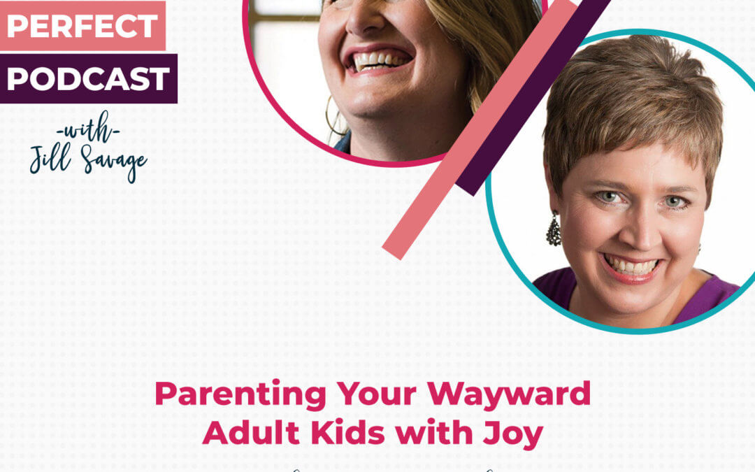 Parenting Your Wayward Adult Kids with Joy with Mary DeMuth | Episode 126