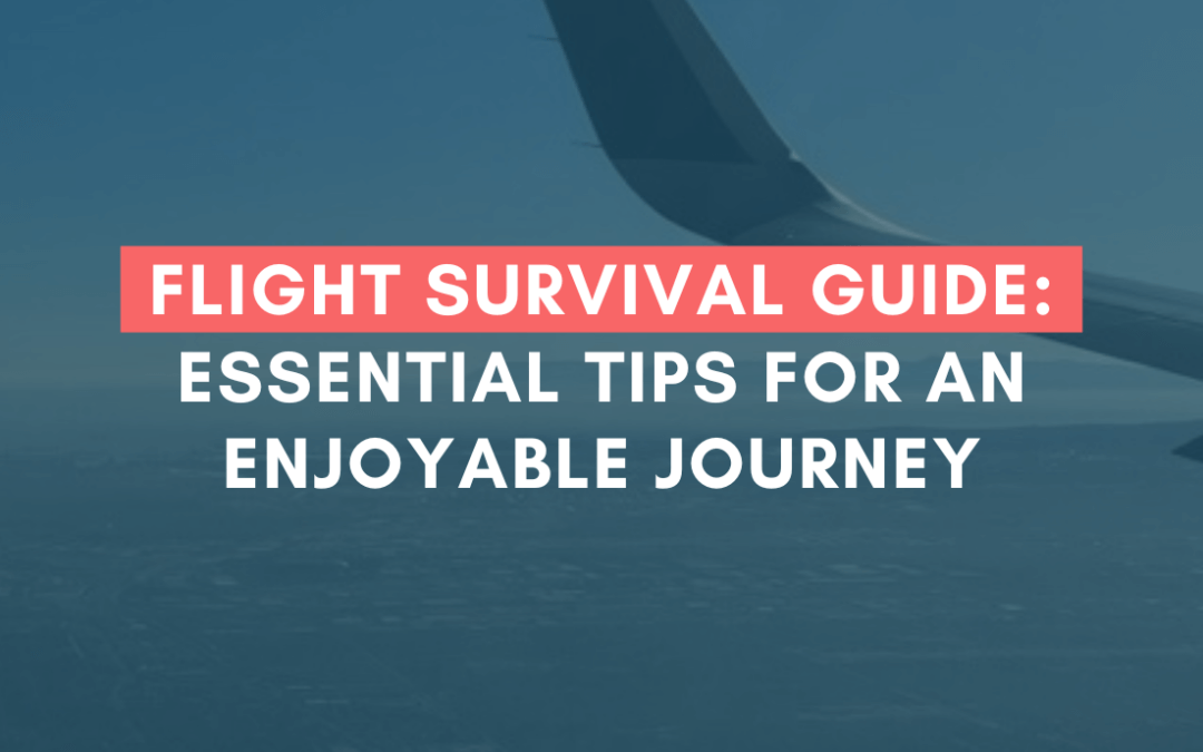 Flight Survival Guide: Essential Tips for an Enjoyable Journey