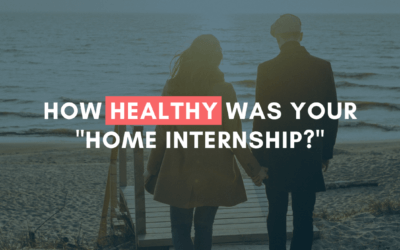How Healthy Was Your “Home Internship?” | #MarriageMonday