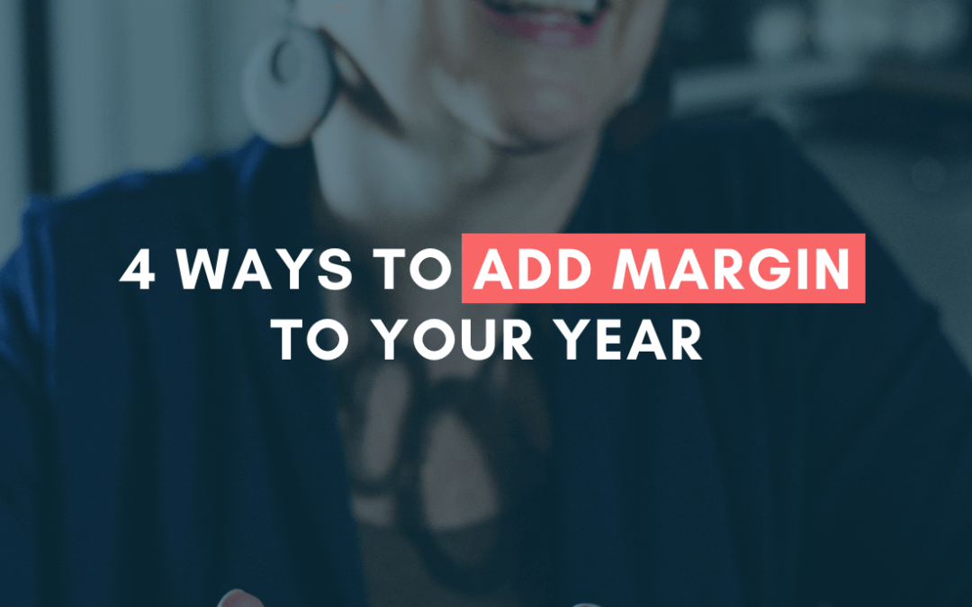 4 Ways to Add Margin to Your Year