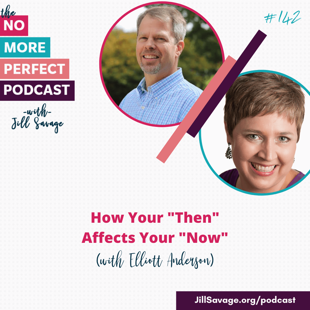 How Your “Then” Affects Your “Now” with Elliott Anderson | Episode 142