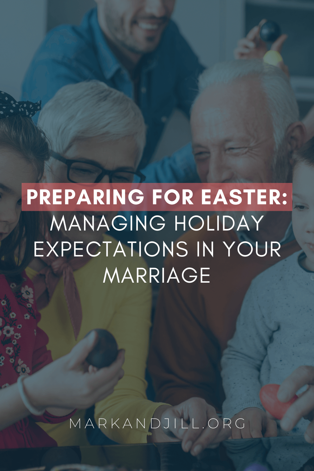 Preparing for Easter: Managing Holiday Expectations in Your Marriage