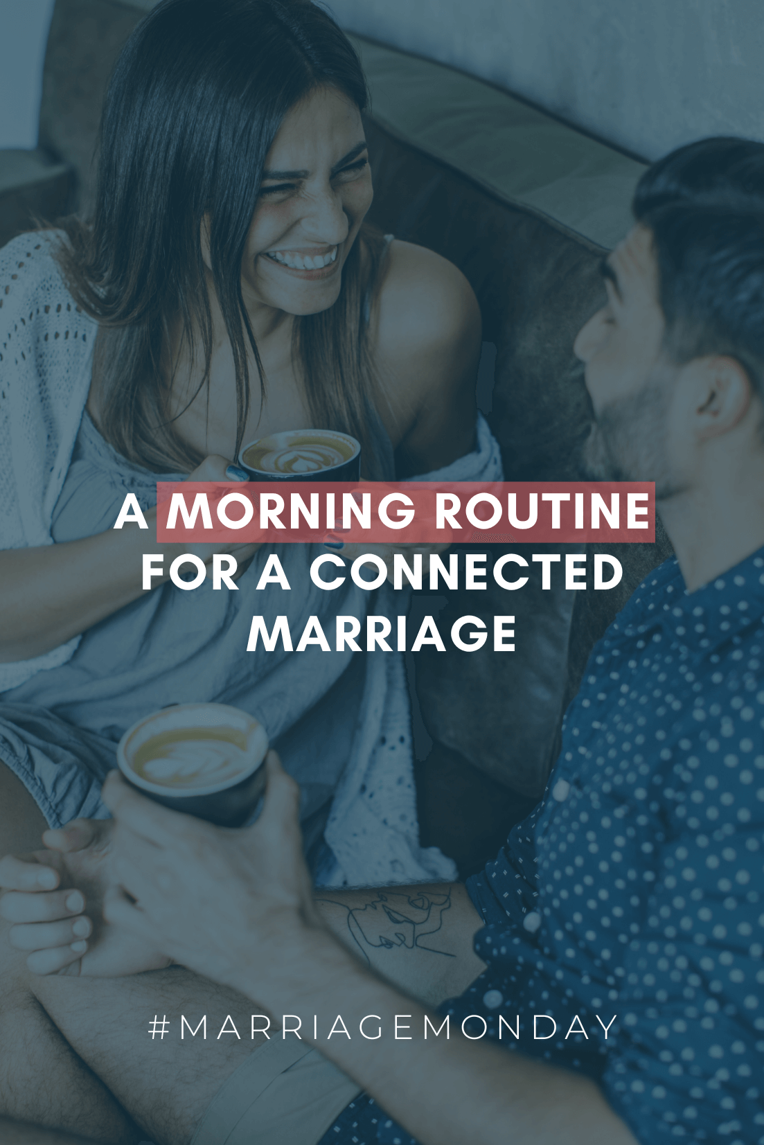 A Morning Routine for a Connected Marriage | #MarriageMonday