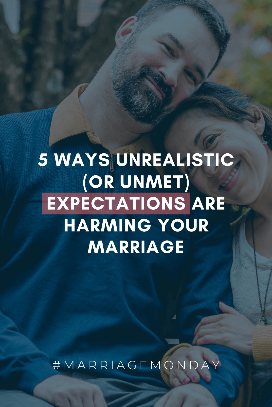 5 Ways Unrealistic (or Unmet) Expectations Are Harming Your Marriage | #MarriageMonday