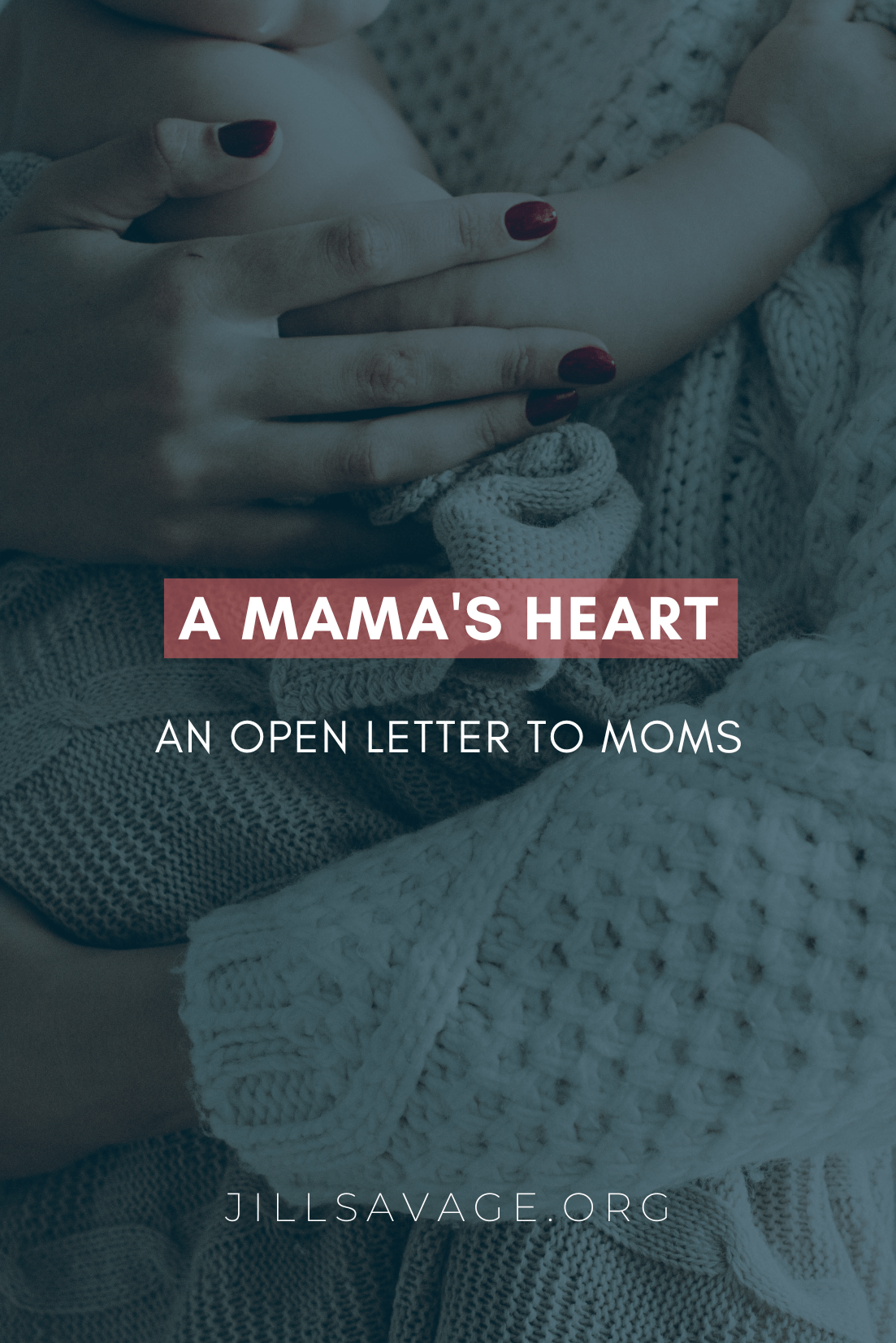 A Mama’s Heart: An Open Letter to Moms