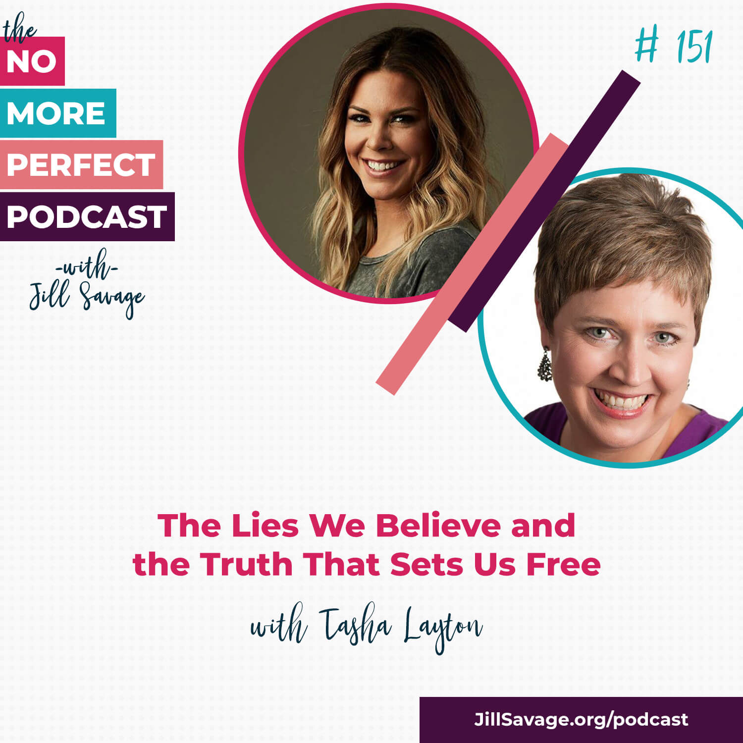 The Lies We Believe and the Truth That Sets Us Free with Tasha Layton | Episode 151