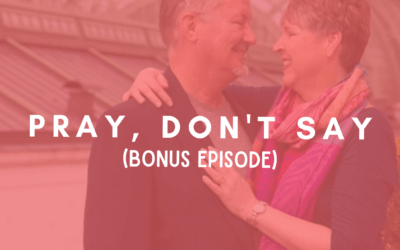 BONUS: Pray, Don’t Say | Episode 149