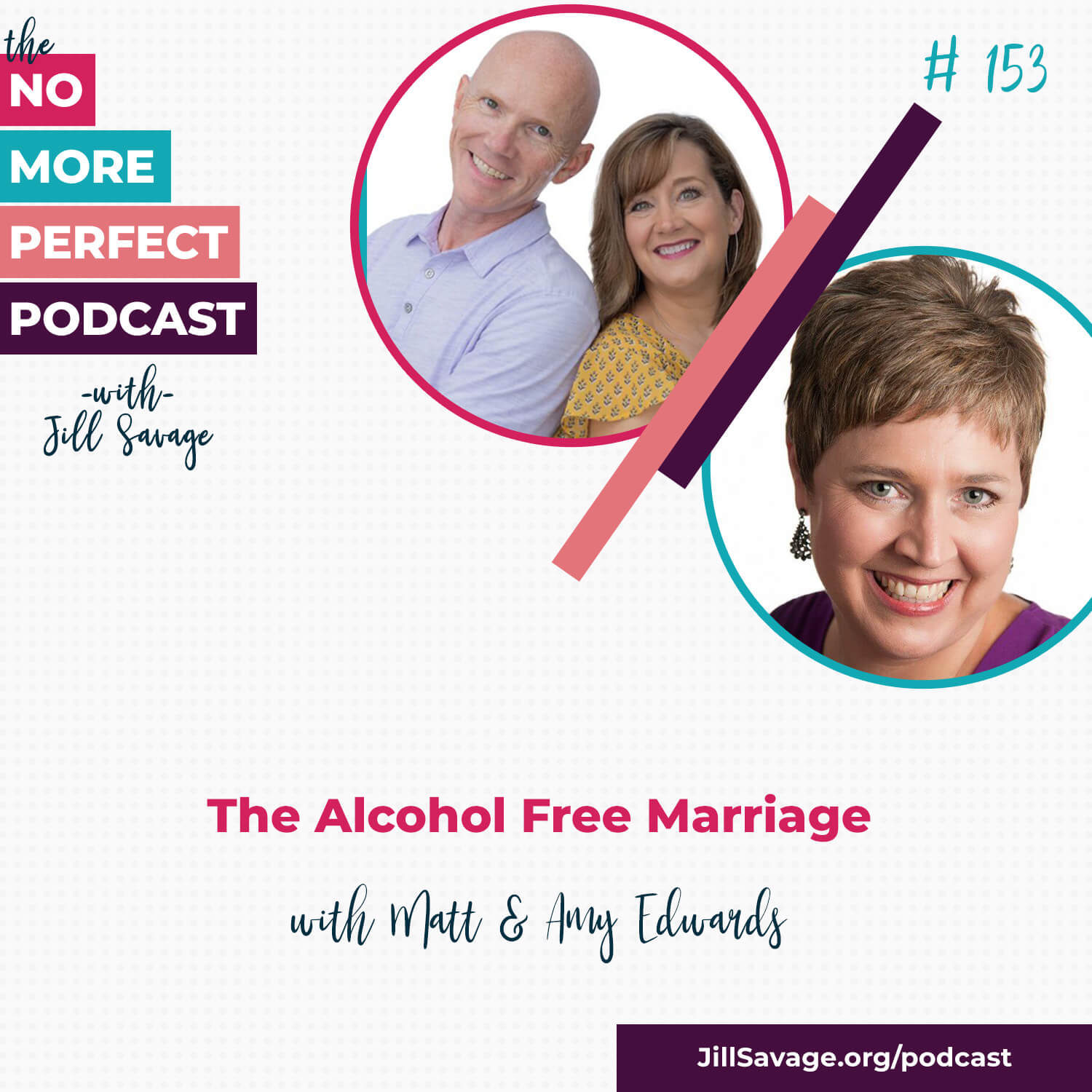 The Alcohol Free Marriage with Matt & Amy Edwards | Episode 153