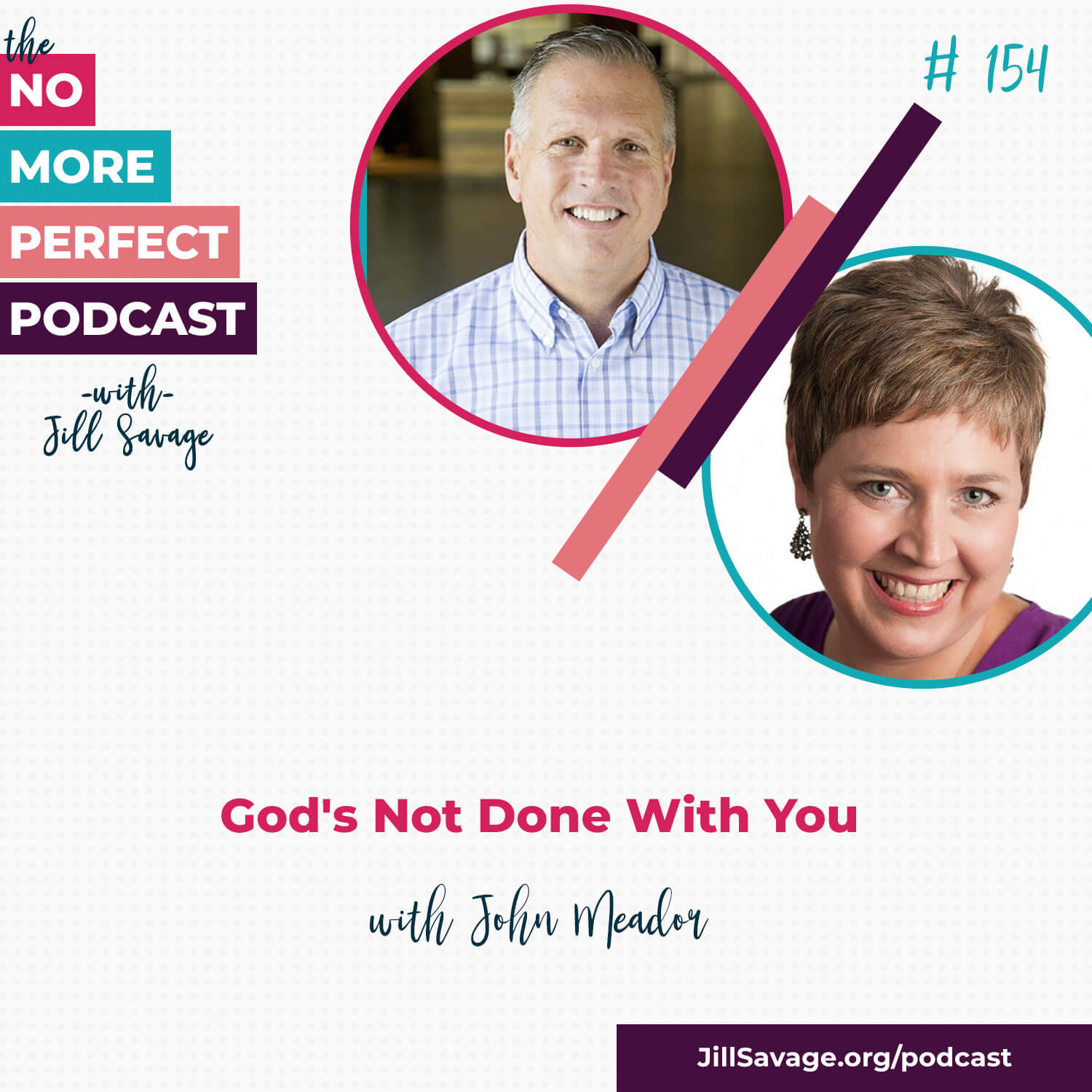 God’s Not Done With You with John Meador | Episode 154