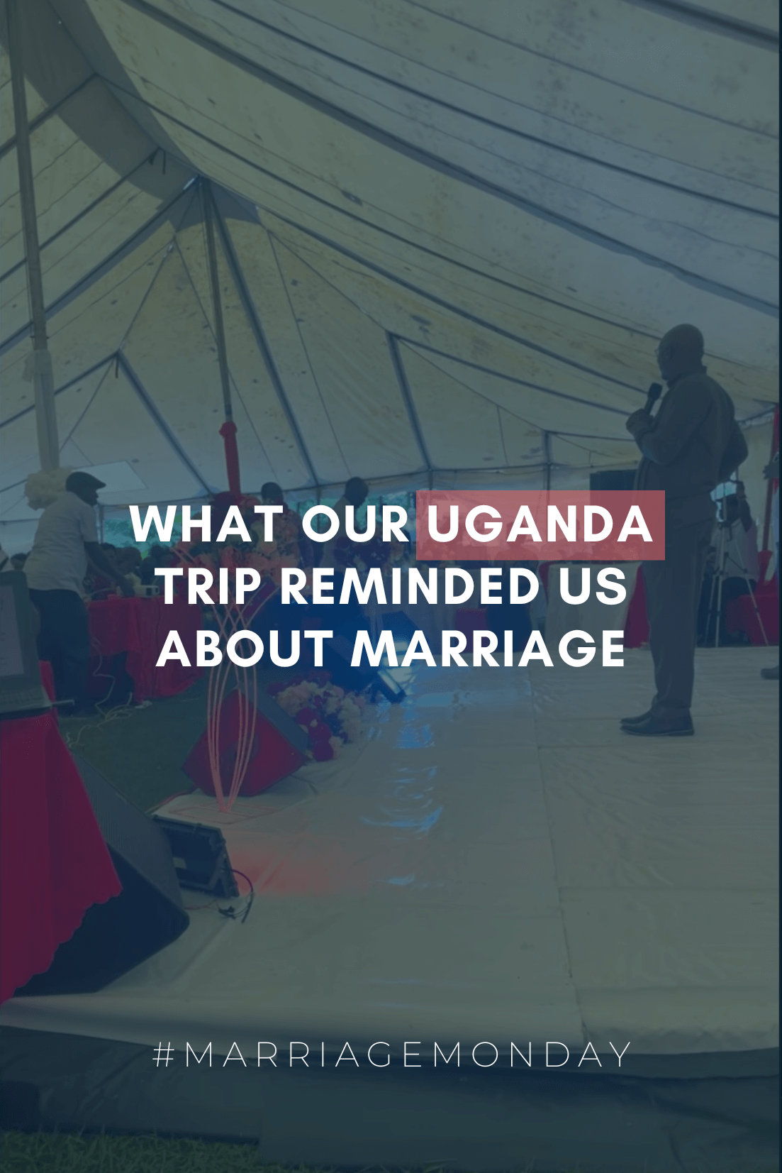 What Our Uganda Trip Reminded Us About Marriage | #MarriageMonday