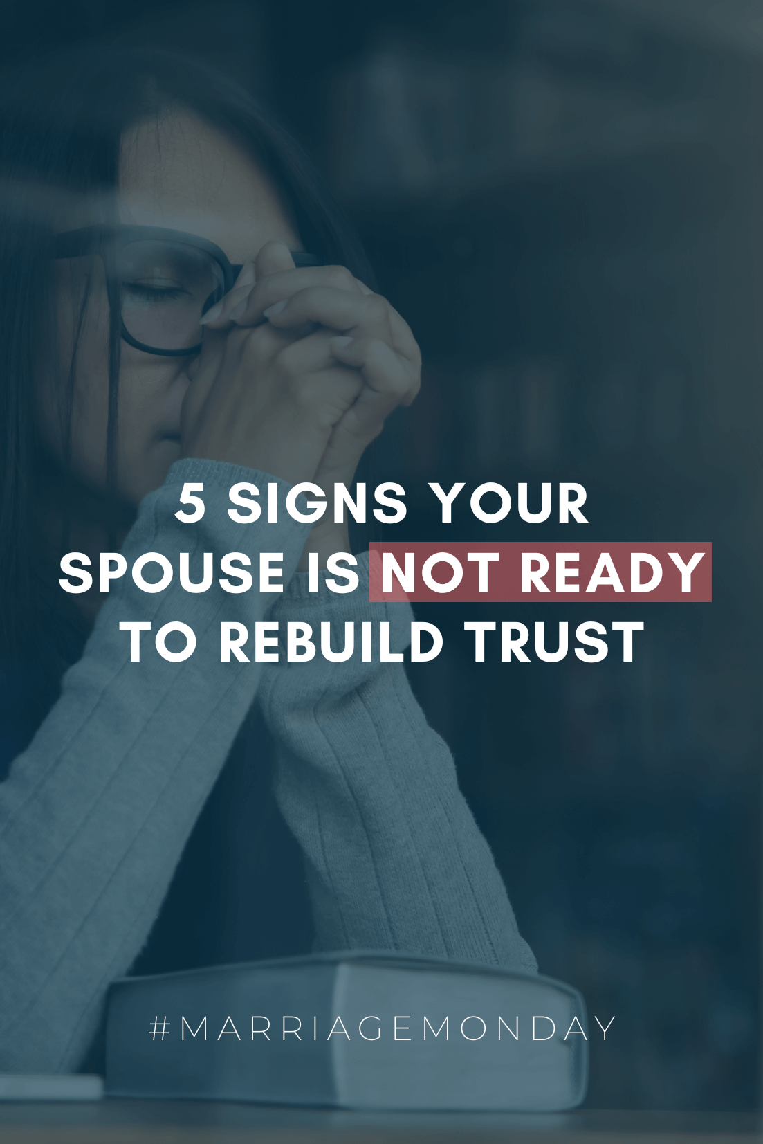 5 Signs Your Spouse is Not Ready to Rebuild Trust | #MarriageMonday