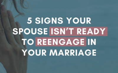 5 Signs Your Spouse Isn’t Ready to Reengage In Your Marriage | #MarriageMonday