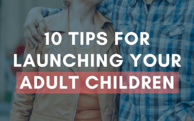 10 Tips for Launching Your Adult Children