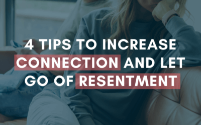 4 Tips to Increase Connection and Let Go of Resentment  | #MarriageMonday