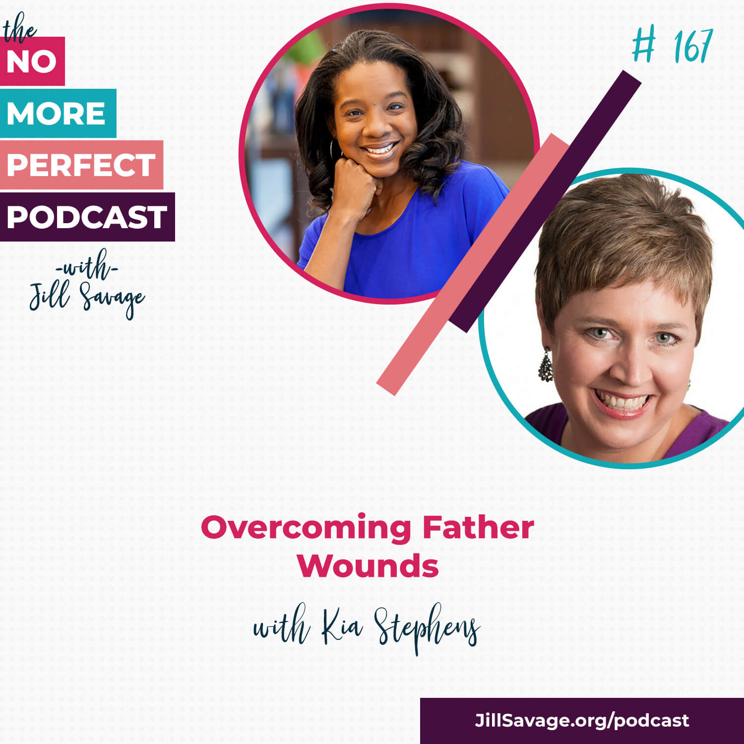 Overcoming Father Wounds with Kia Stephens | Episode 167