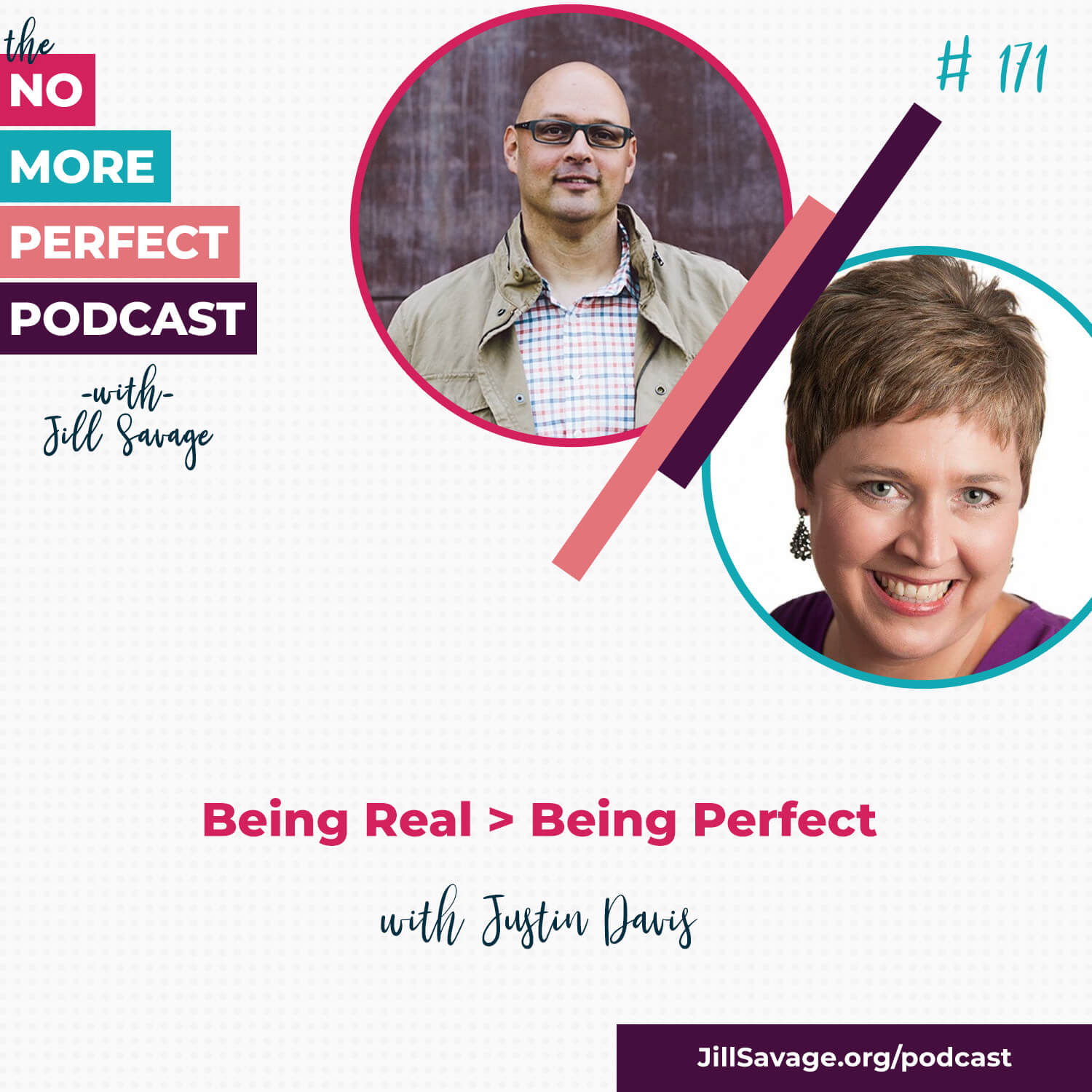 Being Real > Being Perfect with Justin Davis | Episode 171