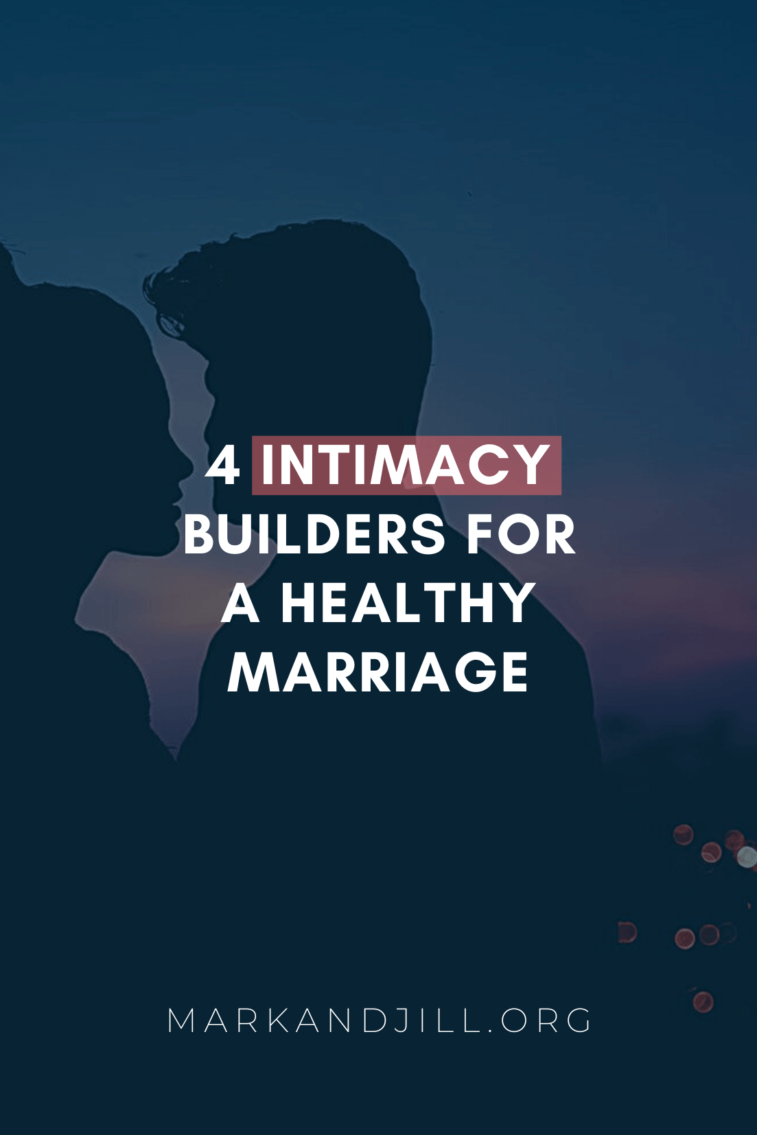 4 Intimacy Builders for a Healthy Marriage | #MarriageMonday