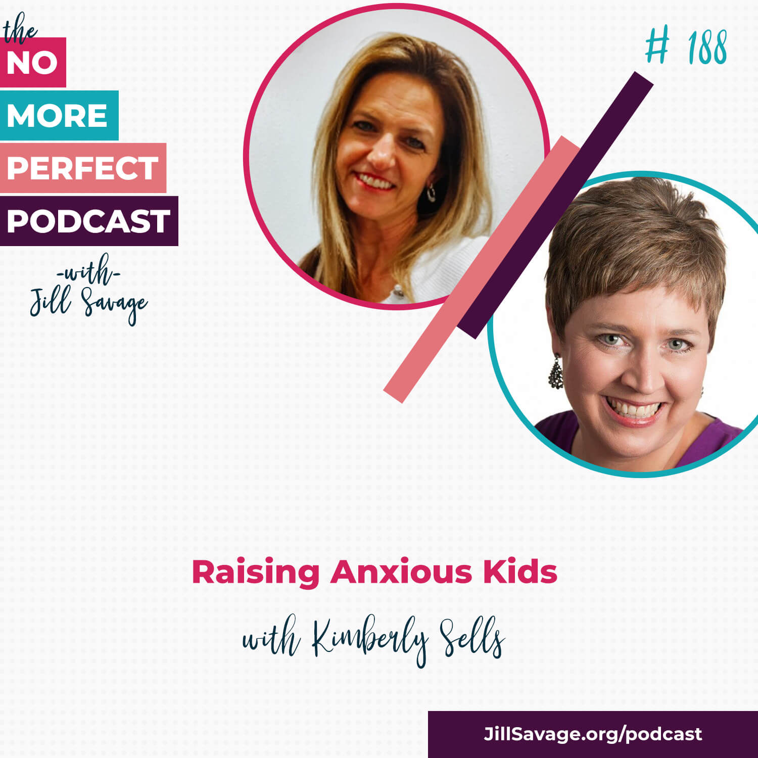 Raising Anxious Kids with Kimberly Sells | Episode 188