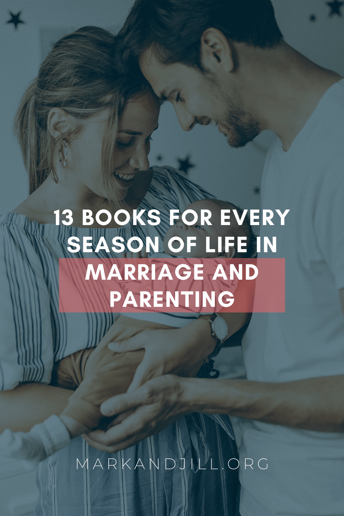 13 Books for Every Season of Life in Marriage and Parenting