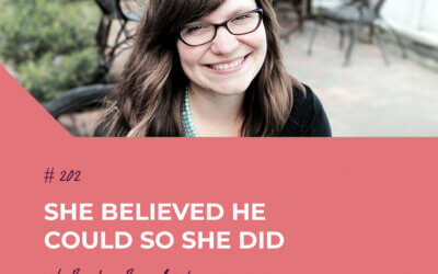 She Believed HE Could So She Did with Becky Beresford | Episode 202