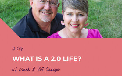 What Is a 2.0 Life? | Episode 204