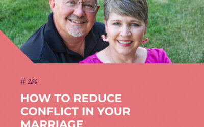 How To Reduce Conflict In Your Marriage | Episode 206