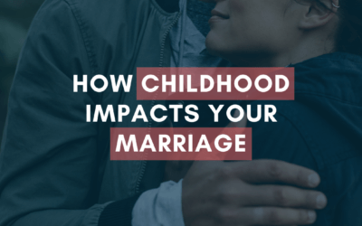 How Childhood Impacts Your Marriage | #MarriageMonday