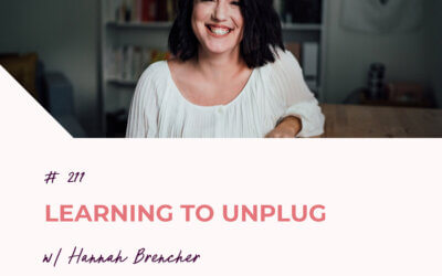 Learning to Unplug with Hannah Brencher | Episode 211