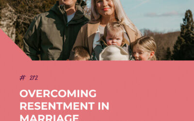 Overcoming Resentment in Marriage with Chelsea Damon | Episode 212