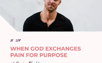 When God Exchanges Pain for Purpose with Davey Blackburn | Episode 209
