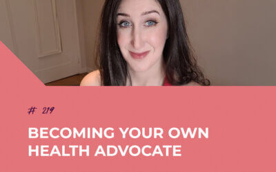 Becoming Your Own Health Advocate (Plus My Recent Diagnosis) with Jaclyn Lanthier | Episode 219