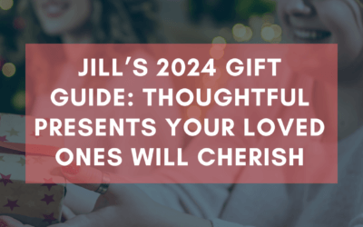Jill’s 2024 Gift Guide: Thoughtful Presents Your Loved Ones Will Cherish