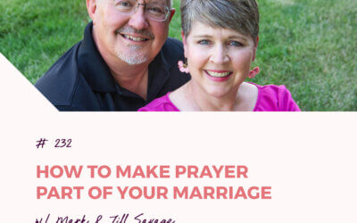 How to Make Prayer Part of Your Marriage | Episode 232