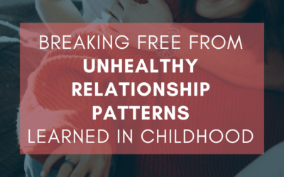 Breaking Free from Unhealthy Relationship Patterns Learned in Childhood | #MarriageMonday