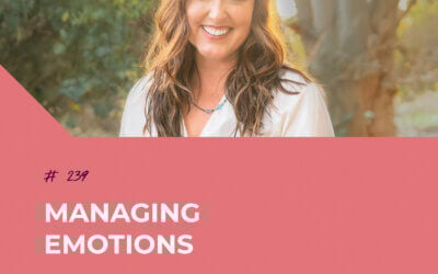 Managing Emotions with Alicia Michelle | Episode 239