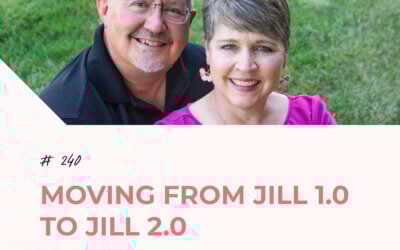 Moving from Jill 1.0 to Jill 2.0 | Episode 240