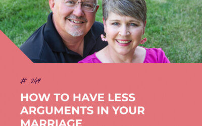 How to Have Less Arguments in Your Marriage | Episode 249