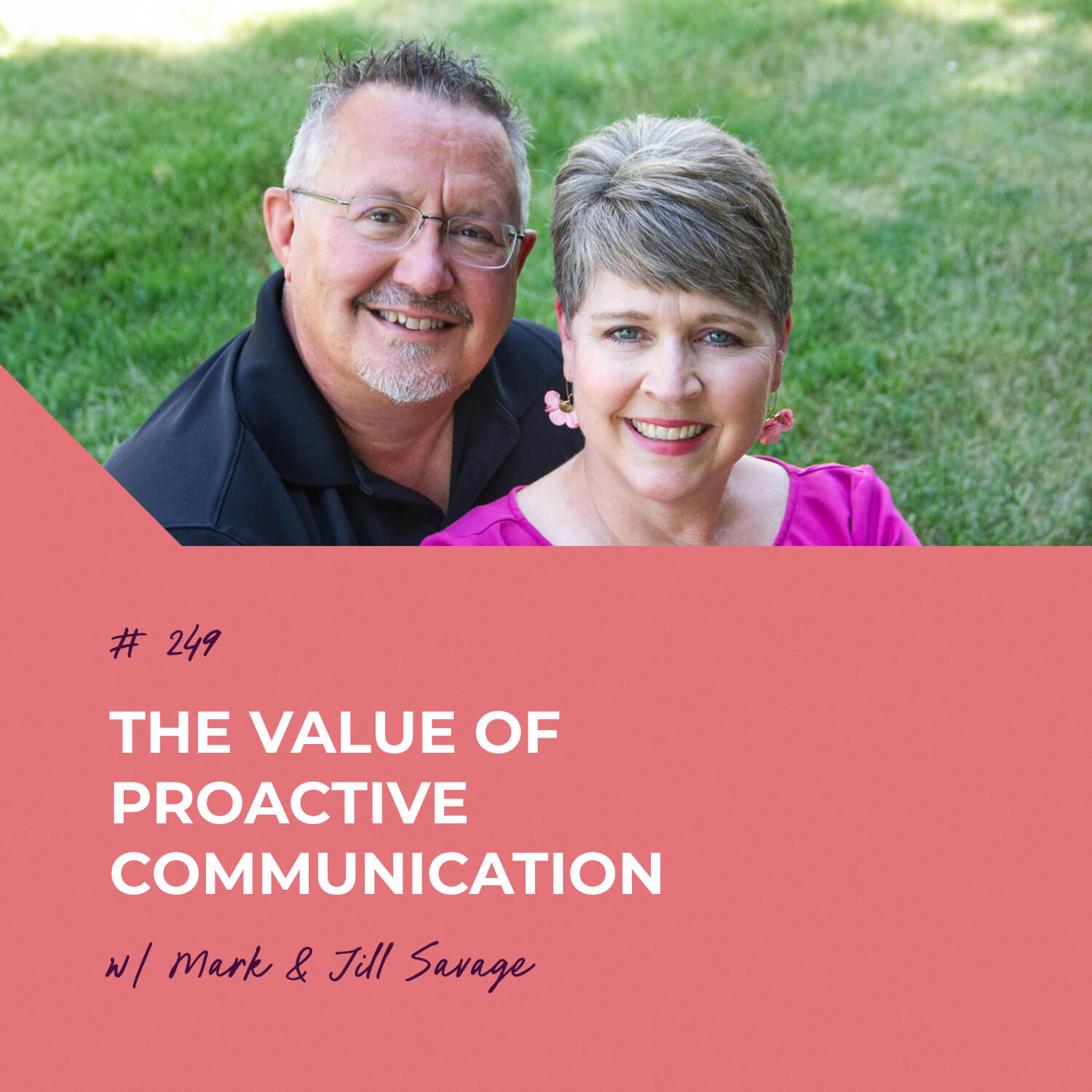 The Value of Proactive Communication | Episode 249