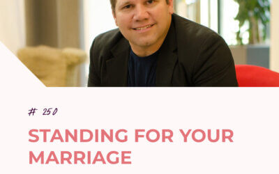Standing for Your Marriage with Jason Carver | Episode 250
