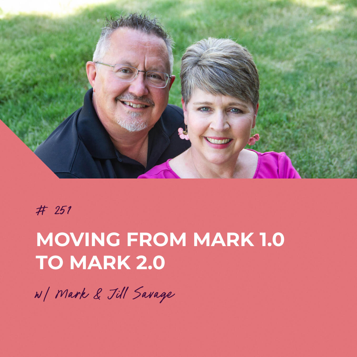Moving from Mark 1.0 to Mark 2.0 | Episode 251