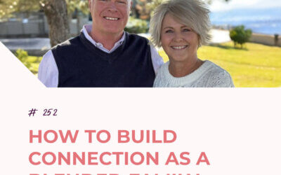 How to Build Connection as a Blended Family with Paul and Jeannette Savage | Episode 252
