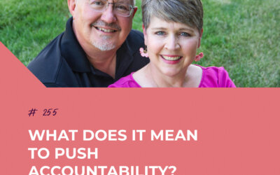 What Does It Mean to Push Accountability? | Episode 255