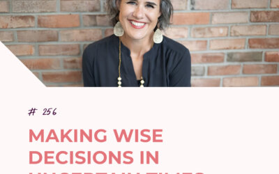 Making Wise Decisions in Uncertain Times with Katie Reid | Episode 256