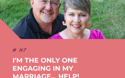I’m the Only One Engaging in My Marriage… Help! | Episode 257