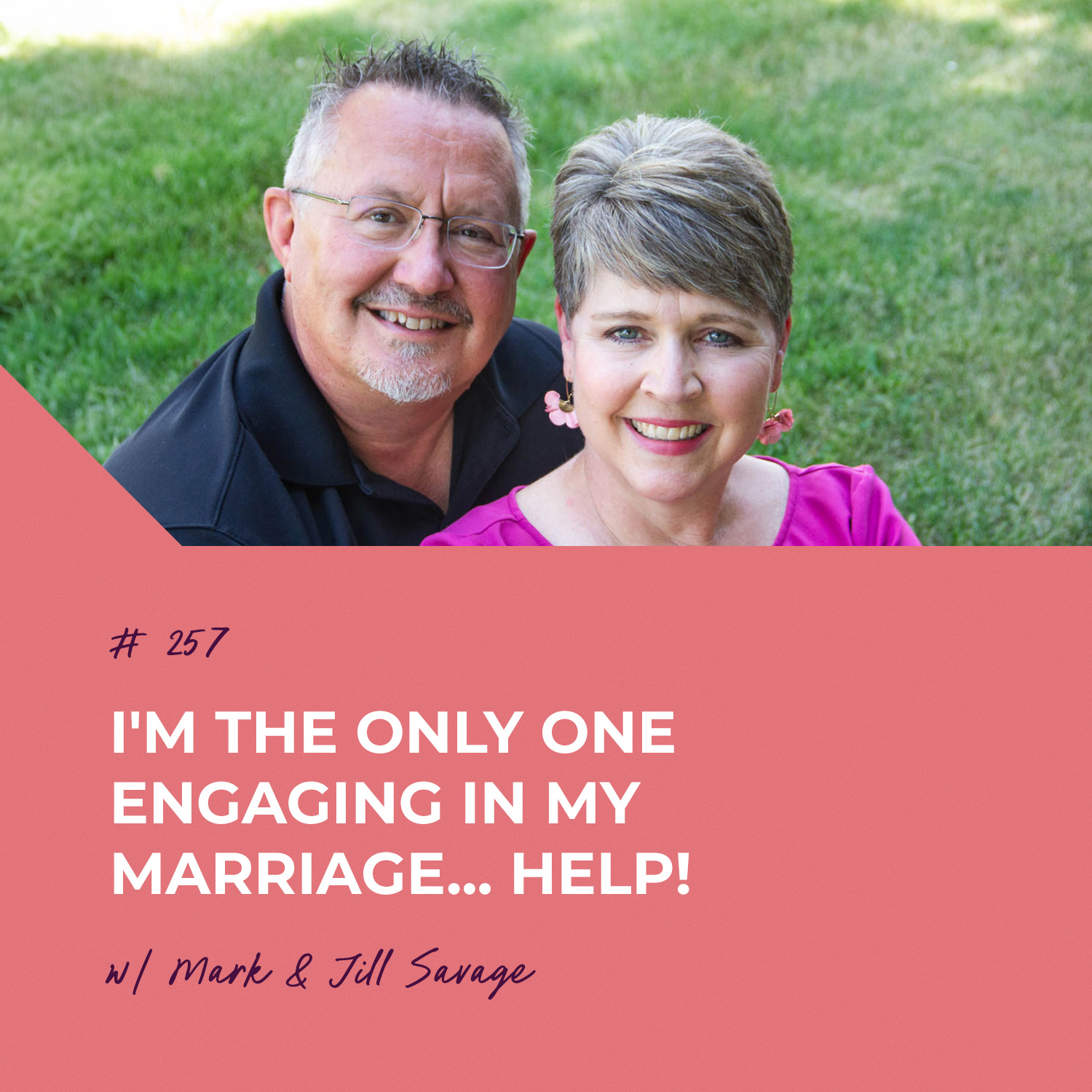 I’m the Only One Engaging in My Marriage… Help! | Episode 257