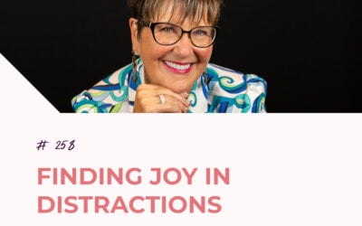 Finding Joy in Distractions with Peg Arnold | Episode 258