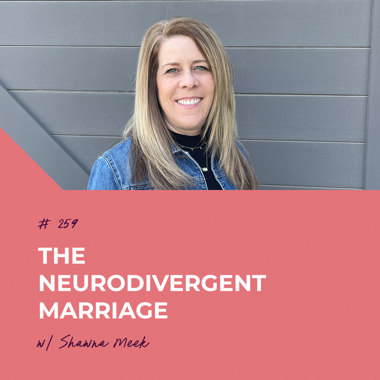 The Neurodivergent Marriage with Shawna Meek | Episode 259